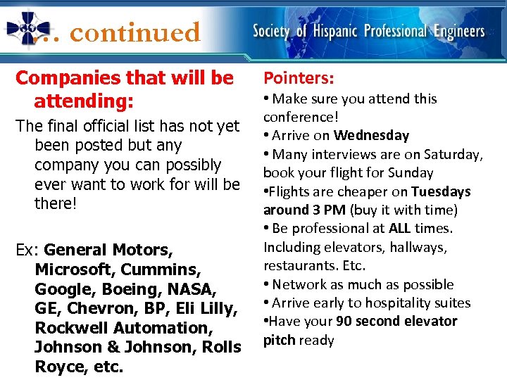 … continued Companies that will be attending: The final official list has not yet