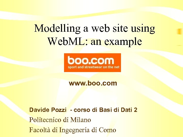 Modelling a web site using Web. ML: an example www. boo. com Davide Pozzi