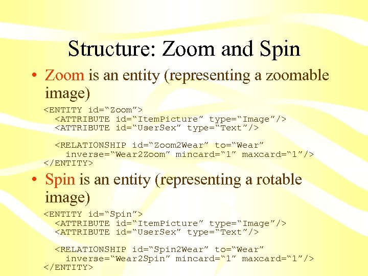 Structure: Zoom and Spin • Zoom is an entity (representing a zoomable image) <ENTITY