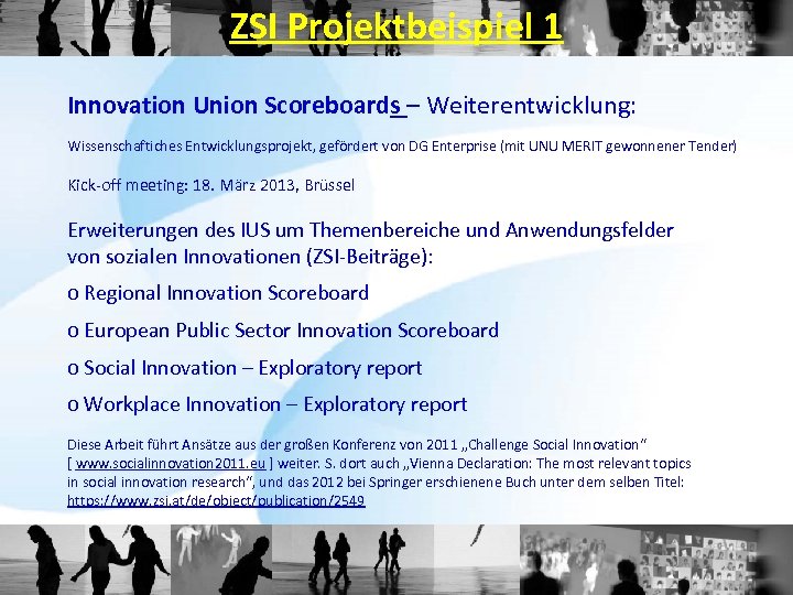ZSI Projektbeispiel 1 Innovation Union Scoreboards – Weiterentwicklung: Wissenschaftiches Entwicklungsprojekt, gefördert von DG Enterprise