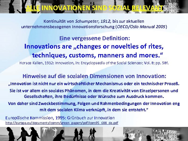 ALLE INNOVATIONEN SIND SOZIAL RELEVANT Kontinuität von Schumpeter, 1912, bis zur aktuellen unternehmensbezogenen Innovationsforschung