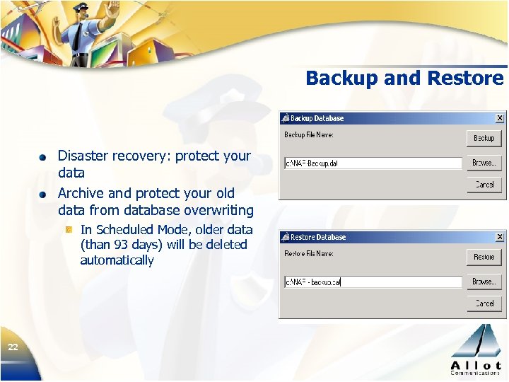 Backup and Restore Disaster recovery: protect your data Archive and protect your old data