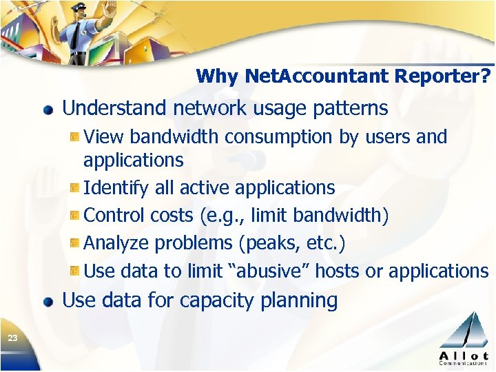 Why Net. Accountant Reporter? Understand network usage patterns View bandwidth consumption by users and