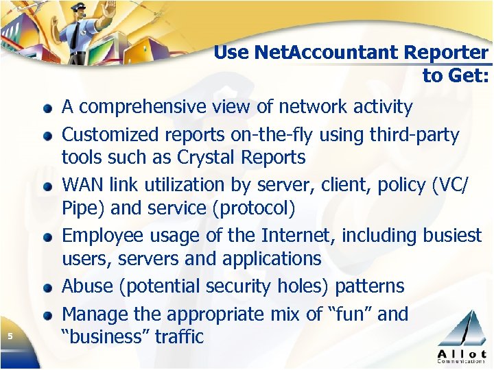 Use Net. Accountant Reporter to Get: 5 A comprehensive view of network activity Customized