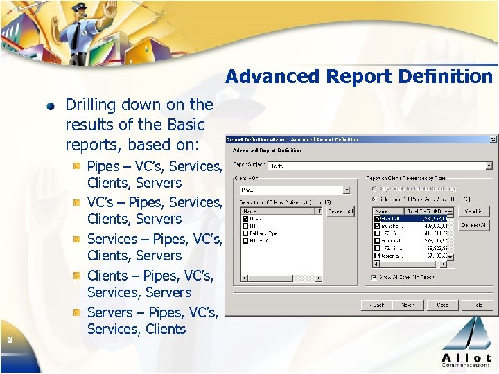 Advanced Report Definition Drilling down on the results of the Basic reports, based on: