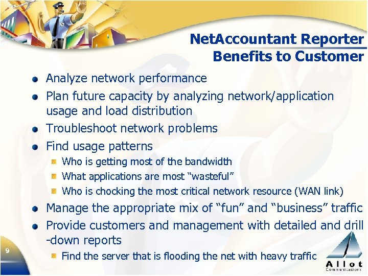 Net. Accountant Reporter Benefits to Customer Analyze network performance Plan future capacity by analyzing