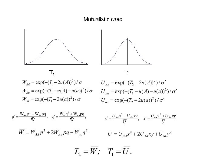 Mutualistic case T 1 T 2 