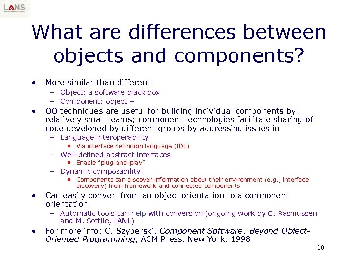 What are differences between objects and components? • More similar than different – Object: