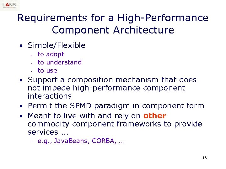 Requirements for a High-Performance Component Architecture • Simple/Flexible – to adopt – to understand