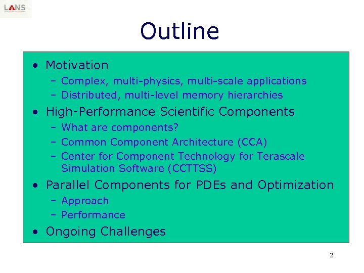 Outline • Motivation – Complex, multi-physics, multi-scale applications – Distributed, multi-level memory hierarchies •