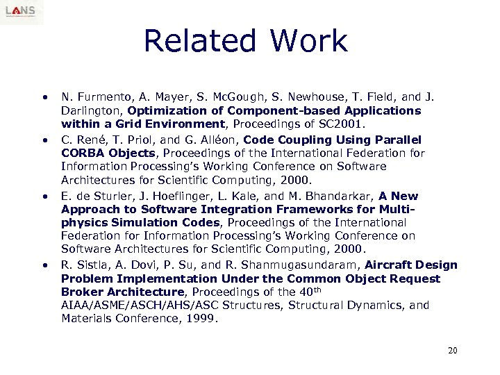 Related Work • • N. Furmento, A. Mayer, S. Mc. Gough, S. Newhouse, T.