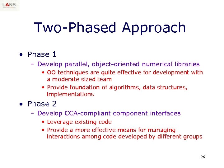 Two-Phased Approach • Phase 1 – Develop parallel, object-oriented numerical libraries • OO techniques