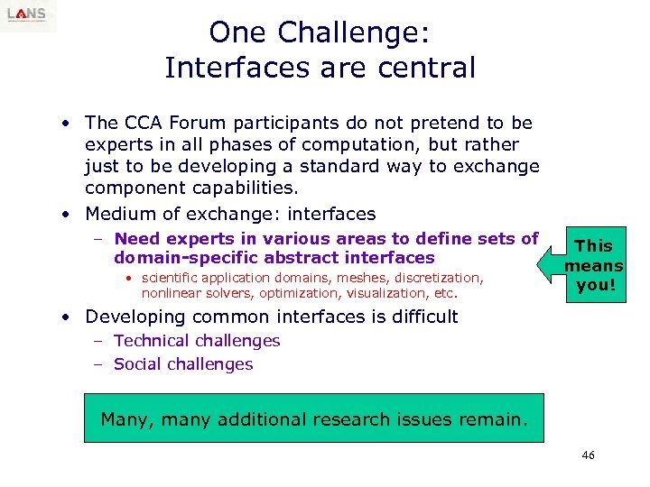 One Challenge: Interfaces are central • The CCA Forum participants do not pretend to