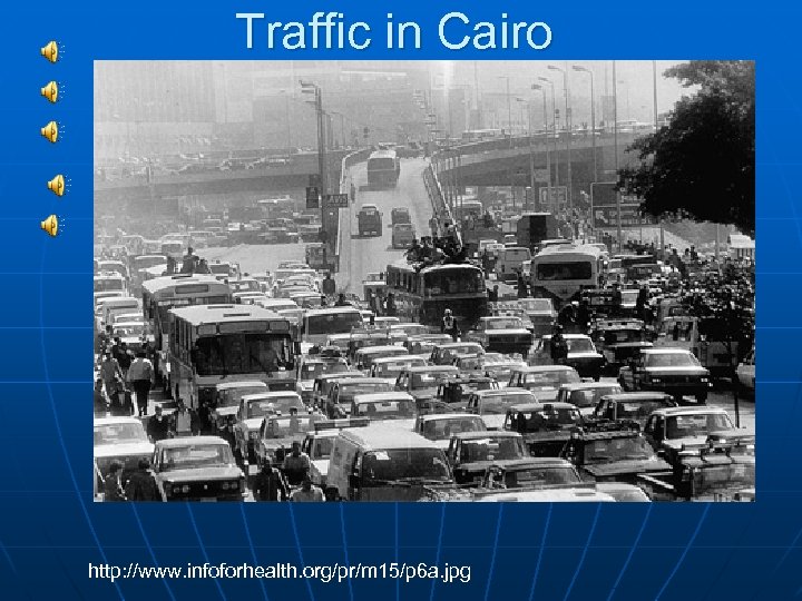 Traffic in Cairo http: //www. infoforhealth. org/pr/m 15/p 6 a. jpg 