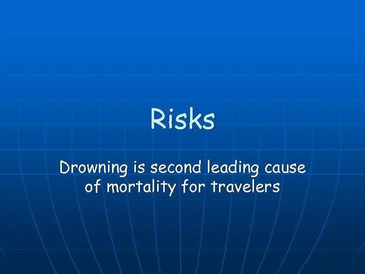 Risks Drowning is second leading cause of mortality for travelers 