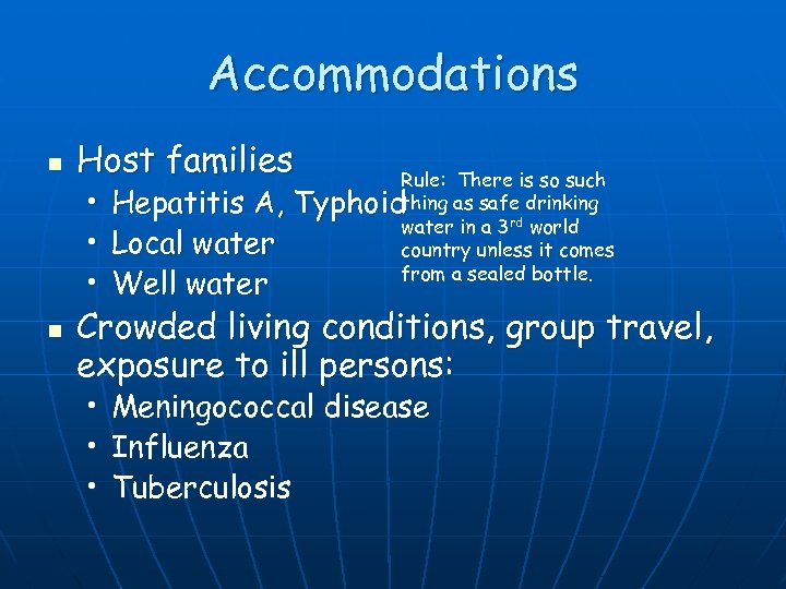 Accommodations n Host families Rule: There is so such Typhoidthing as safe drinking water