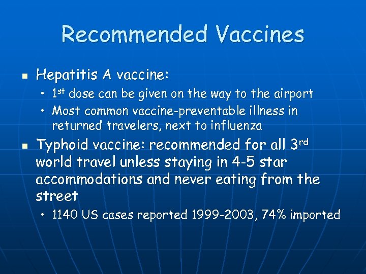 Recommended Vaccines n Hepatitis A vaccine: • 1 st dose can be given on