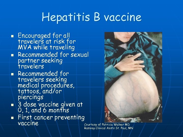 Hepatitis B vaccine n n n Encouraged for all travelers at risk for MVA