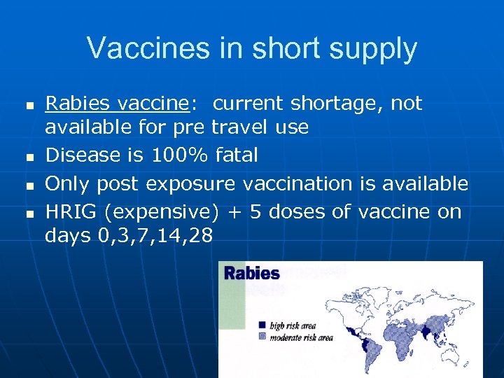 Vaccines in short supply n n Rabies vaccine: current shortage, not available for pre