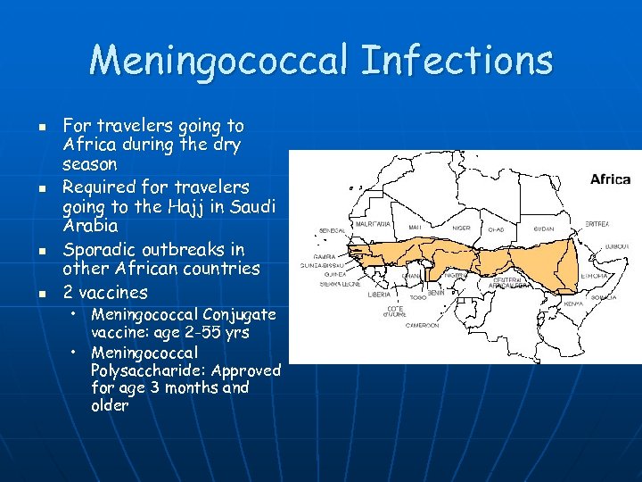 Meningococcal Infections n n For travelers going to Africa during the dry season Required