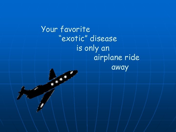 Your favorite “exotic” disease is only an airplane ride away 