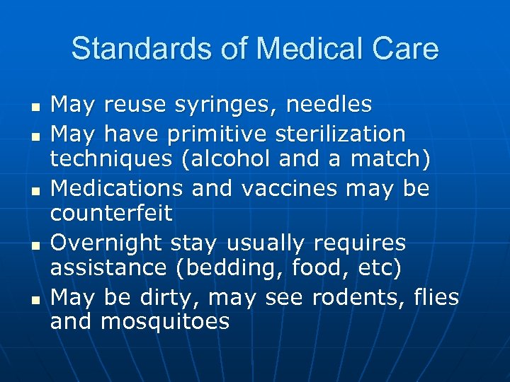 Standards of Medical Care n n n May reuse syringes, needles May have primitive