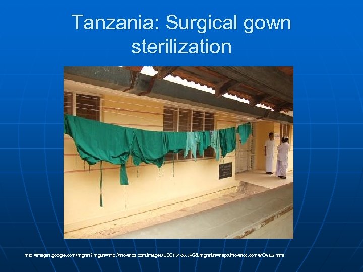 Tanzania: Surgical gown sterilization http: //images. google. com/imgres? imgurl=http: //movetcd. com/images/DSCF 3188. JPG&imgrefurl=http: //movetcd.