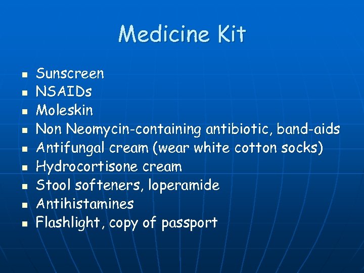 Medicine Kit n n n n n Sunscreen NSAIDs Moleskin Non Neomycin-containing antibiotic, band-aids