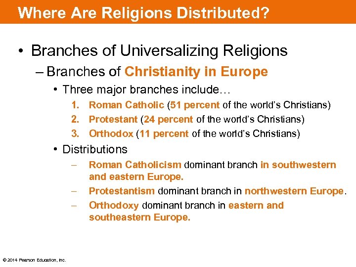 Where Are Religions Distributed? • Branches of Universalizing Religions – Branches of Christianity in