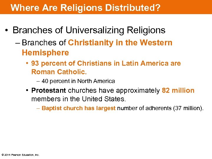 Where Are Religions Distributed? • Branches of Universalizing Religions – Branches of Christianity in