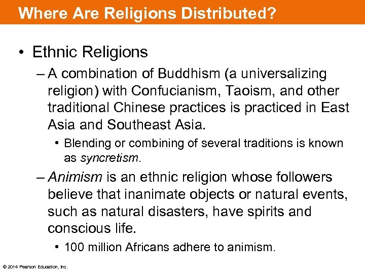 Where Are Religions Distributed? • Ethnic Religions – A combination of Buddhism (a universalizing
