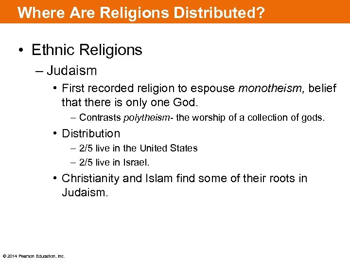 Where Are Religions Distributed? • Ethnic Religions – Judaism • First recorded religion to