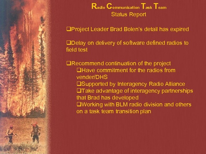 Radio Communication Task Team Status Report q. Project Leader Brad Bolen’s detail has expired