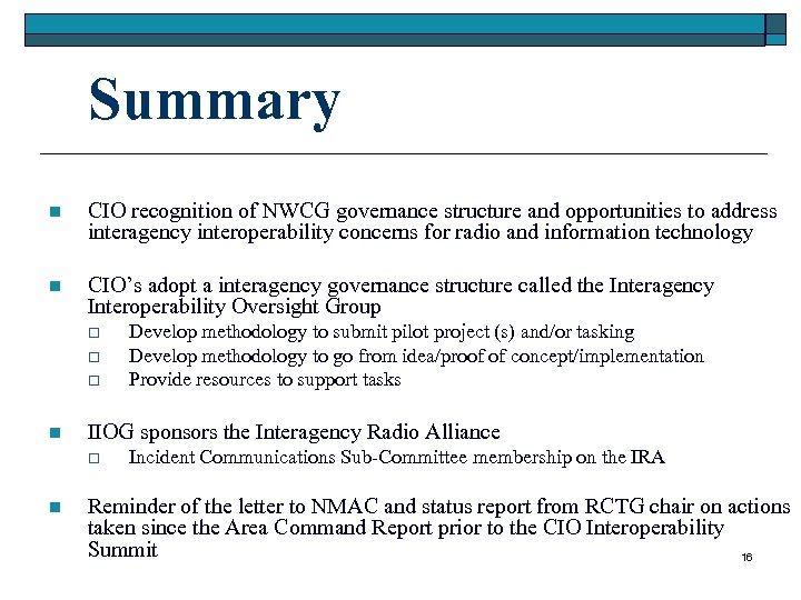 Summary n CIO recognition of NWCG governance structure and opportunities to address interagency interoperability