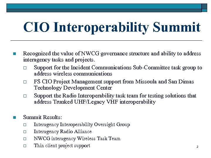 CIO Interoperability Summit n Recognized the value of NWCG governance structure and ability to