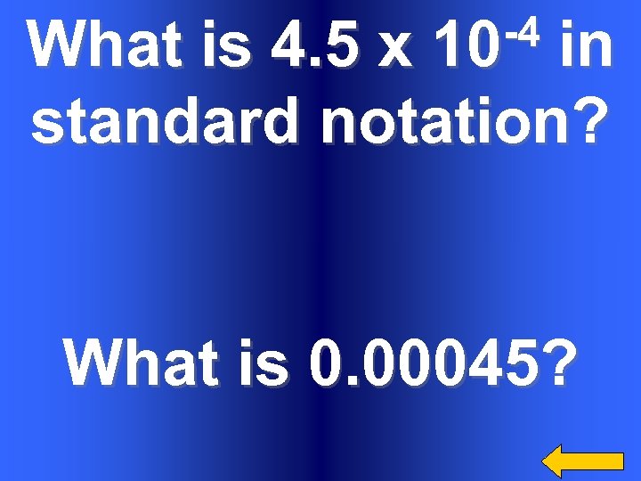 -4 10 What is 4. 5 x in standard notation? What is 0. 00045?