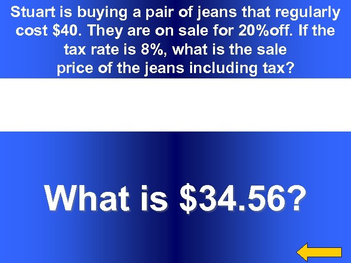 Stuart is buying a pair of jeans that regularly cost $40. They are on