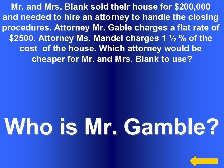 Mr. and Mrs. Blank sold their house for $200, 000 and needed to hire