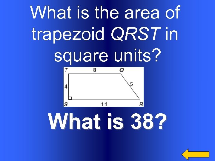 What is the area of trapezoid QRST in square units? What is 38? 