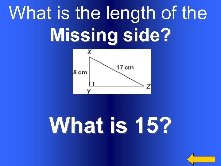 What is the length of the Missing side? What is 15? 