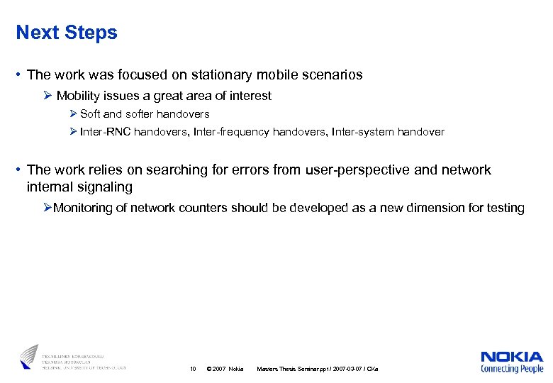 Next Steps • The work was focused on stationary mobile scenarios Ø Mobility issues