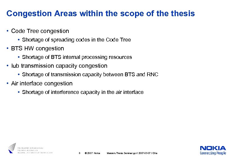 Congestion Areas within the scope of thesis • Code Tree congestion • Shortage of