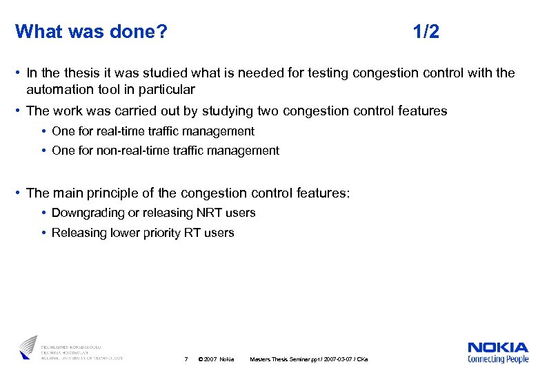 What was done? 1/2 • In thesis it was studied what is needed for