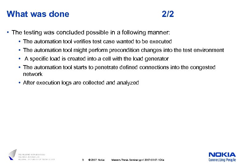 What was done 2/2 • The testing was concluded possible in a following manner: