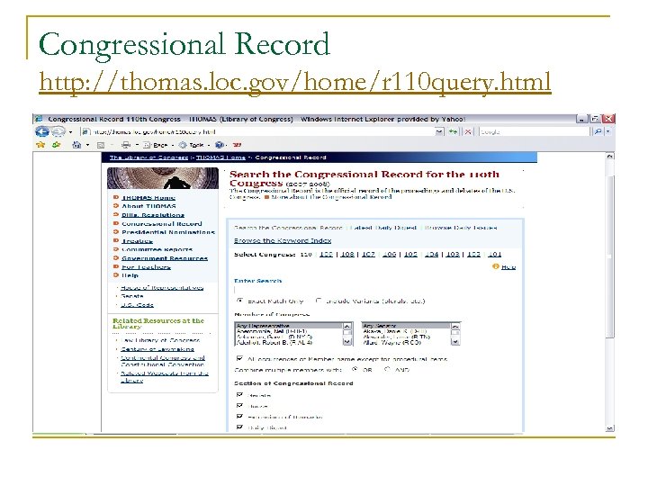 Congressional Record http: //thomas. loc. gov/home/r 110 query. html 