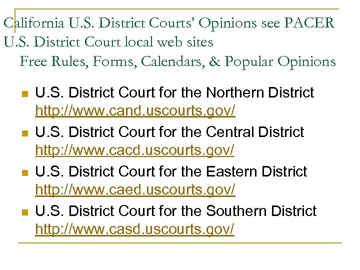 California U. S. District Courts’ Opinions see PACER U. S. District Court local web