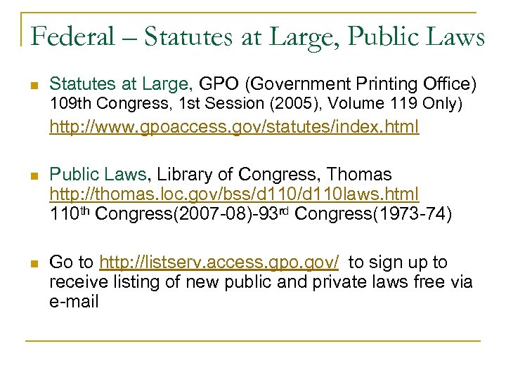Federal – Statutes at Large, Public Laws n Statutes at Large, GPO (Government Printing