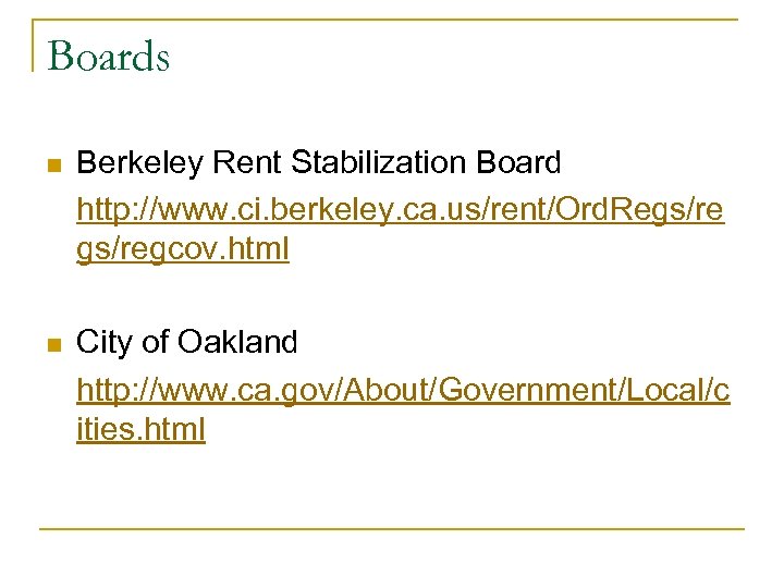 Boards n Berkeley Rent Stabilization Board http: //www. ci. berkeley. ca. us/rent/Ord. Regs/regcov. html