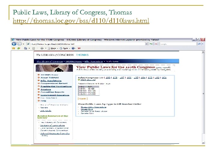 Public Laws, Library of Congress, Thomas http: //thomas. loc. gov/bss/d 110 laws. html 