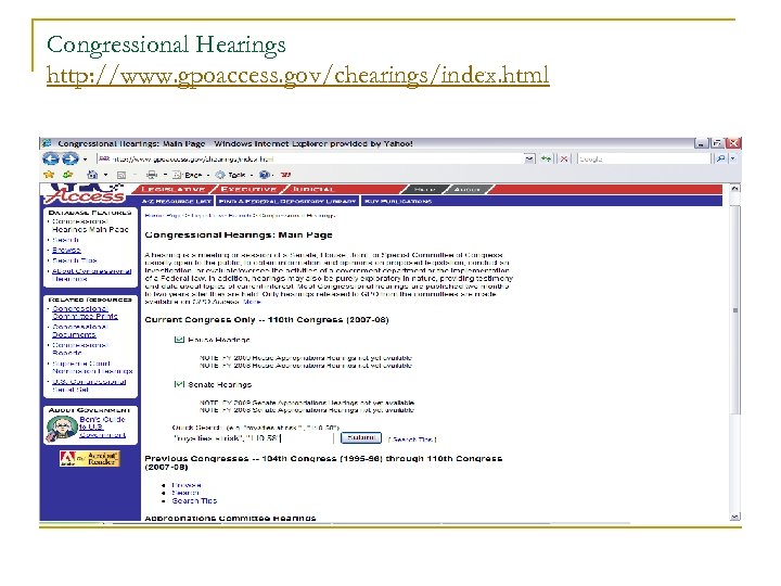 Congressional Hearings http: //www. gpoaccess. gov/chearings/index. html 